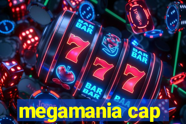 megamania cap