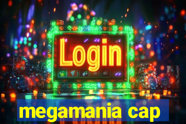 megamania cap