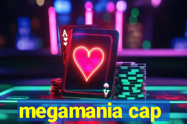 megamania cap