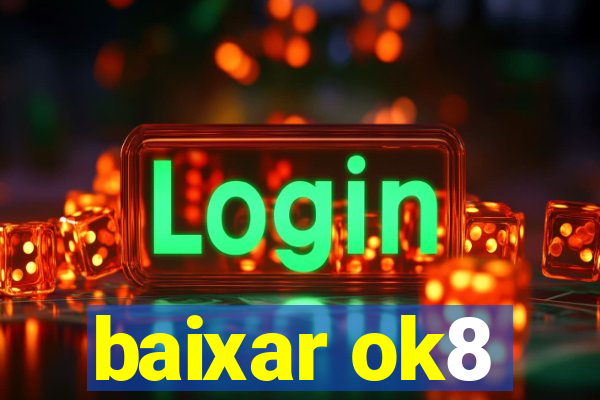 baixar ok8