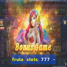 fruta slots 777 - mega jackpot