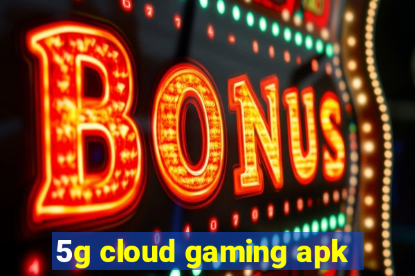 5g cloud gaming apk