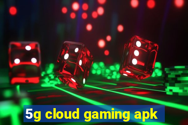 5g cloud gaming apk