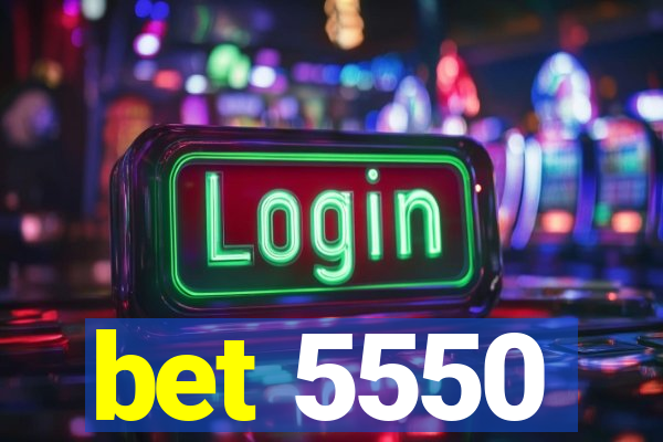 bet 5550