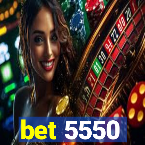 bet 5550