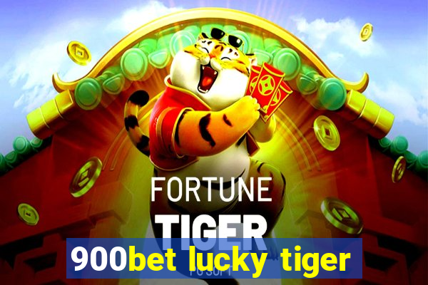 900bet lucky tiger