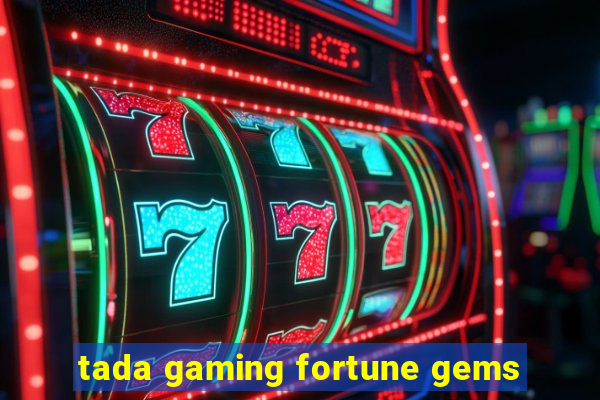 tada gaming fortune gems