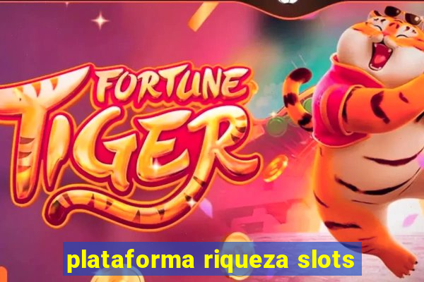 plataforma riqueza slots