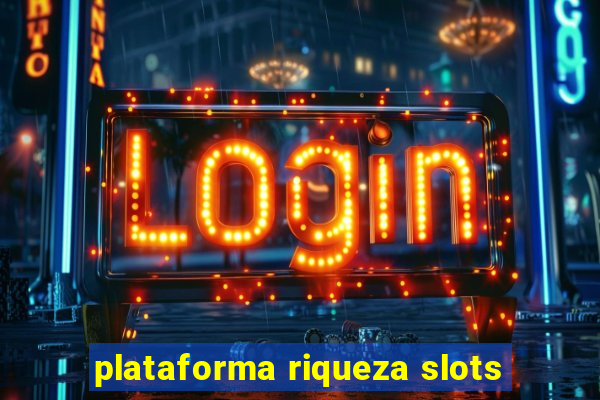 plataforma riqueza slots