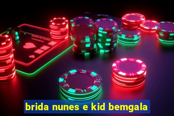 brida nunes e kid bemgala