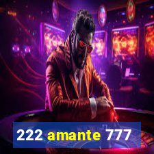 222 amante 777