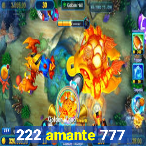 222 amante 777