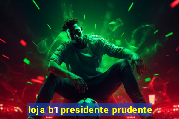 loja b1 presidente prudente