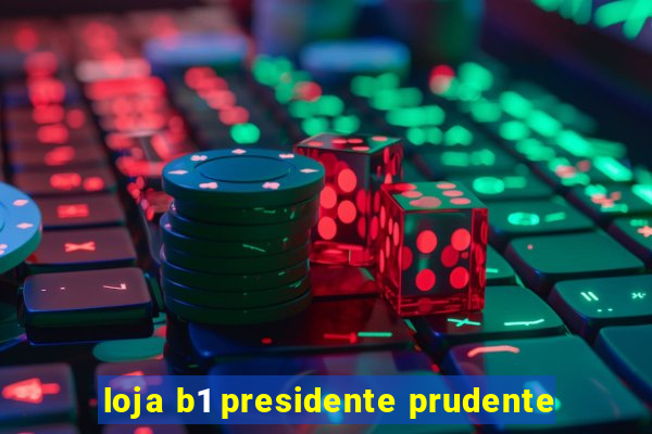 loja b1 presidente prudente