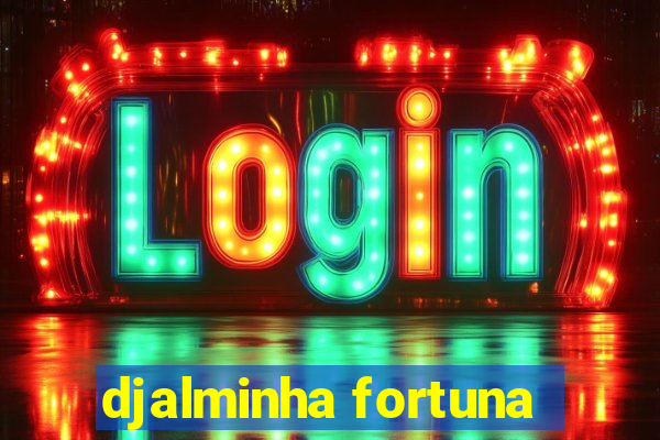 djalminha fortuna