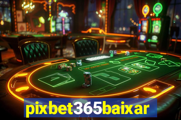 pixbet365baixar