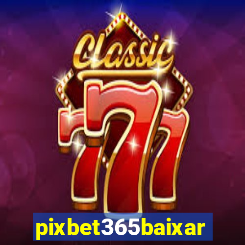 pixbet365baixar