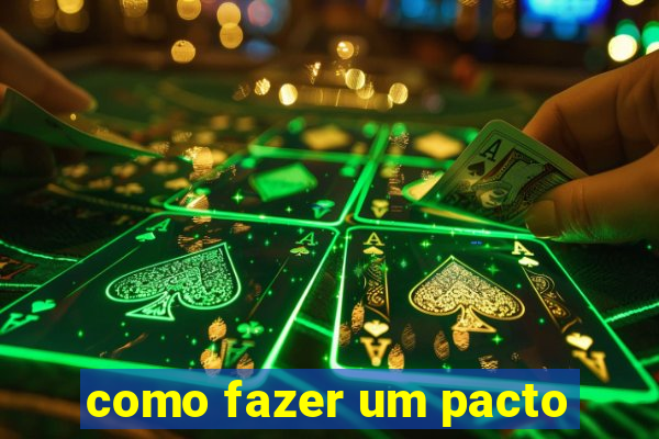 como fazer um pacto