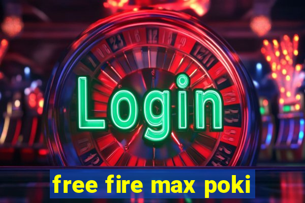 free fire max poki