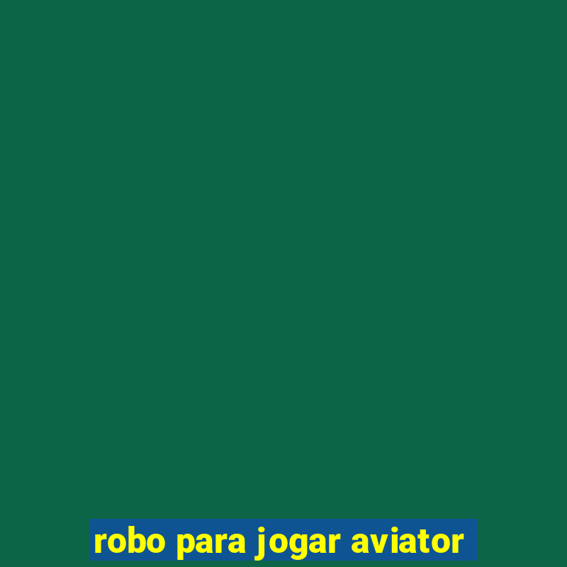 robo para jogar aviator