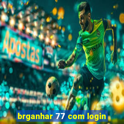 brganhar 77 com login