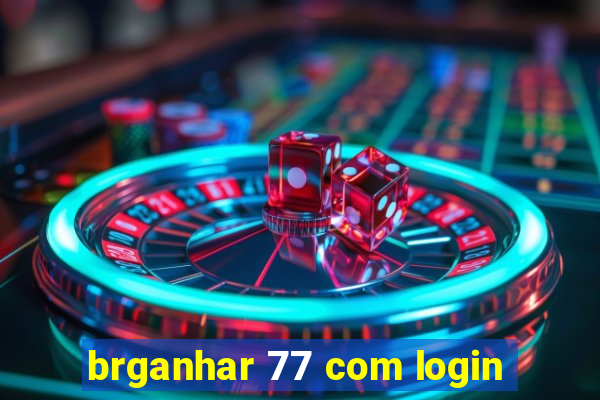 brganhar 77 com login