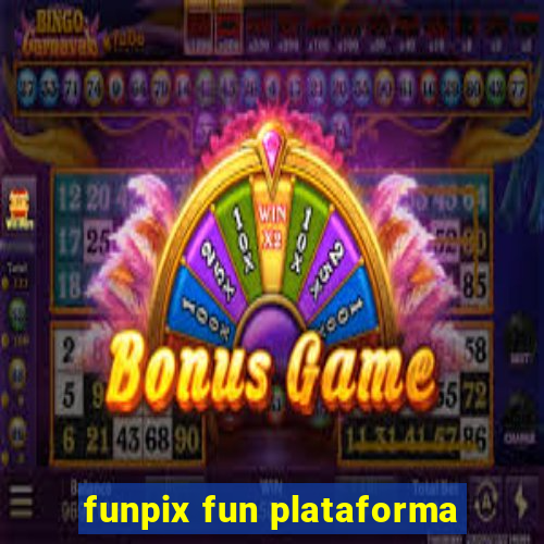 funpix fun plataforma