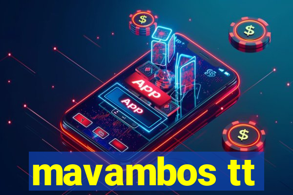 mavambos tt