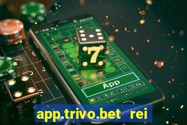 app.trivo.bet rei do bicho