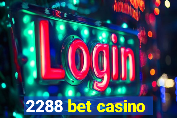 2288 bet casino