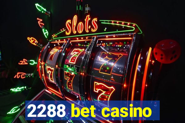 2288 bet casino