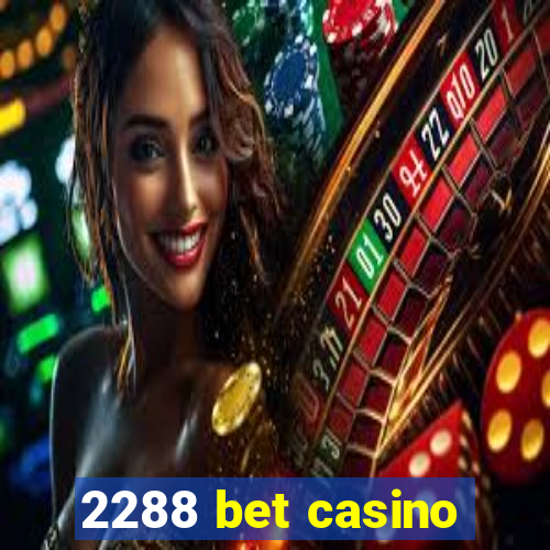 2288 bet casino