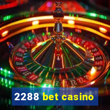 2288 bet casino