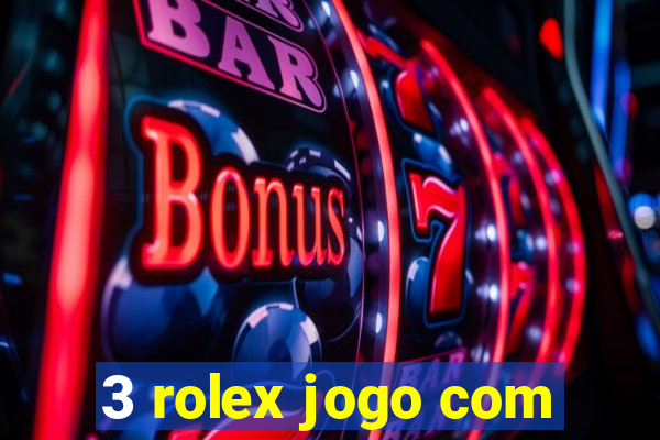 3 rolex jogo com