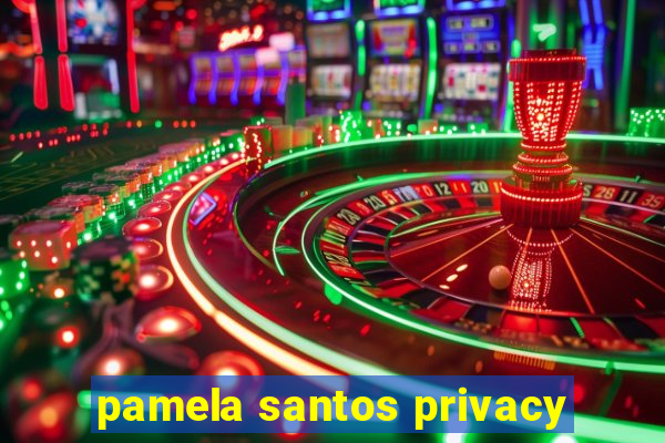 pamela santos privacy