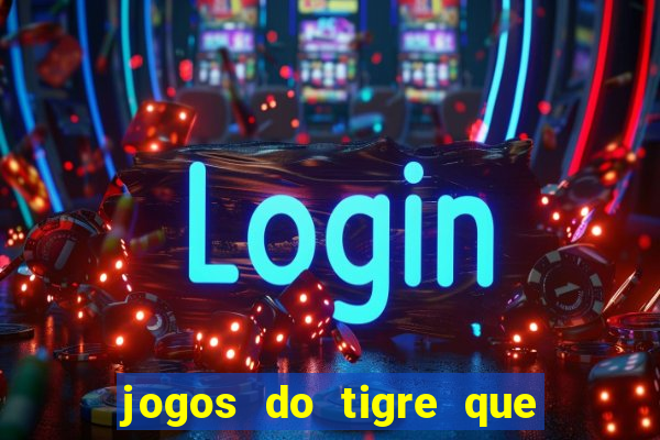 jogos do tigre que dao bonus no cadastro