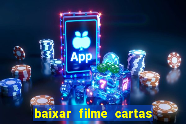 baixar filme cartas para julieta legendado