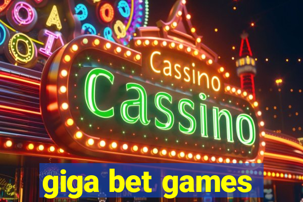 giga bet games