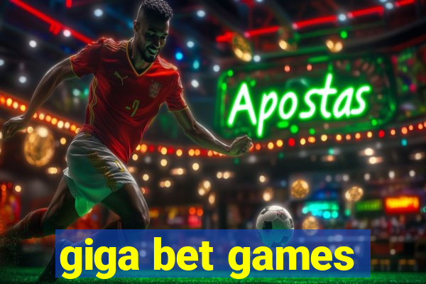 giga bet games