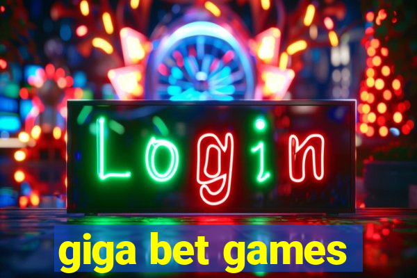 giga bet games