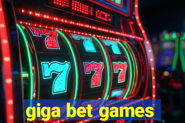 giga bet games