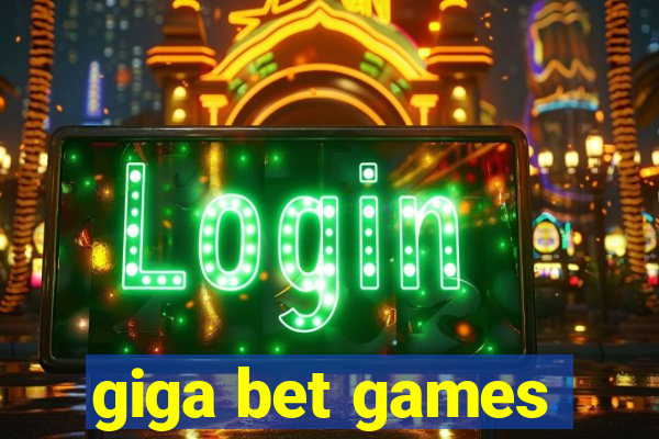 giga bet games