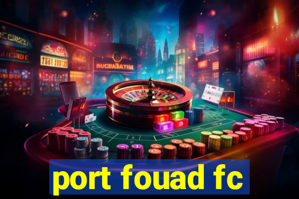 port fouad fc