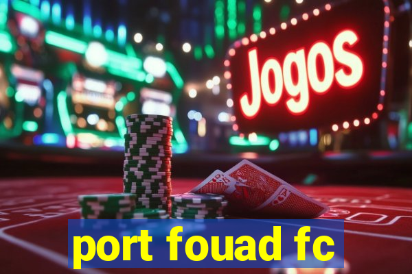 port fouad fc