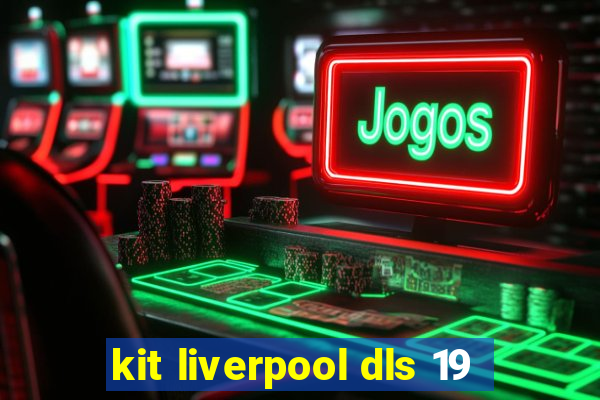 kit liverpool dls 19