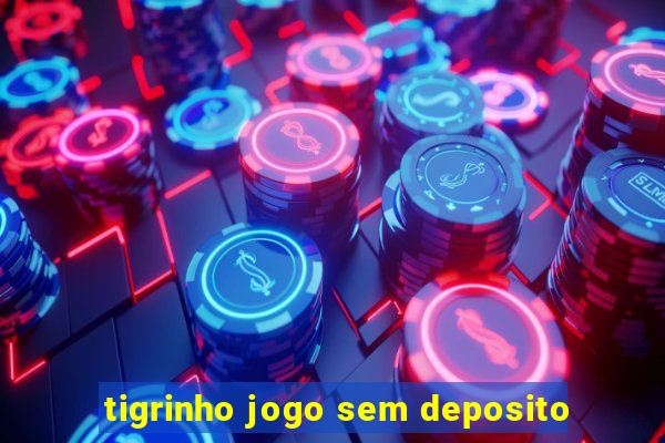 tigrinho jogo sem deposito