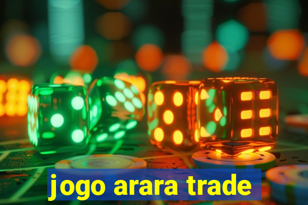 jogo arara trade