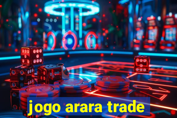 jogo arara trade