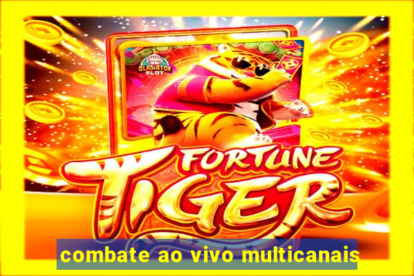 combate ao vivo multicanais