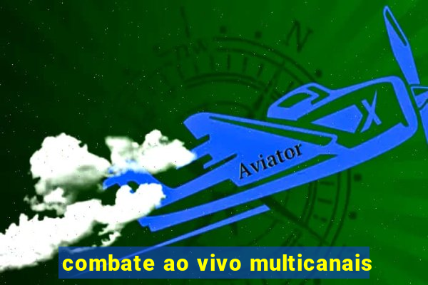 combate ao vivo multicanais